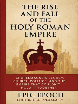 cover image of The Rise and Fall of the Holy Roman Empire